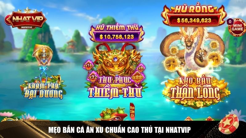 Mẹo bắn cá ăn xu từ cao thủ Nhatvip