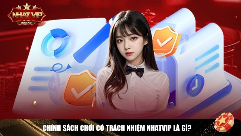 Khái niệm chính sách chơi có trách nhiệm tại Nhatvip