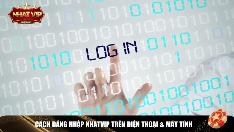 Các bước đăng nhập Nhatvip trên điện thoại & máy tính