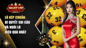 Lô kép chuẩn: Bí quyết soi cầu và nuôi lô hiệu quả nhất