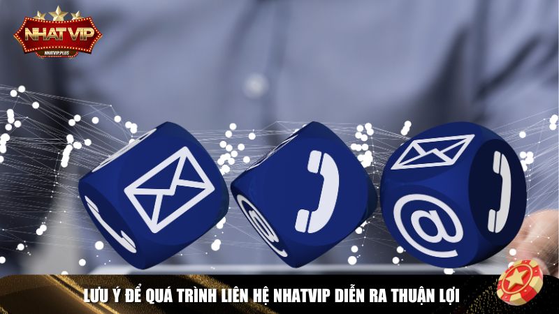 Lưu ý để quá trình liên hệ Nhatvip diễn ra thuận lợi