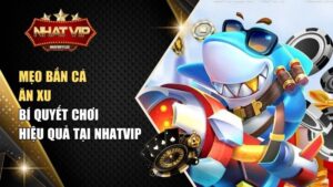 mẹo bắn cá ăn xu